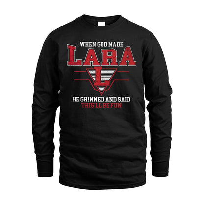 When God Made Your Name He Grinned And Said This'll Be Fun Baseball Shirt LARA M1-29