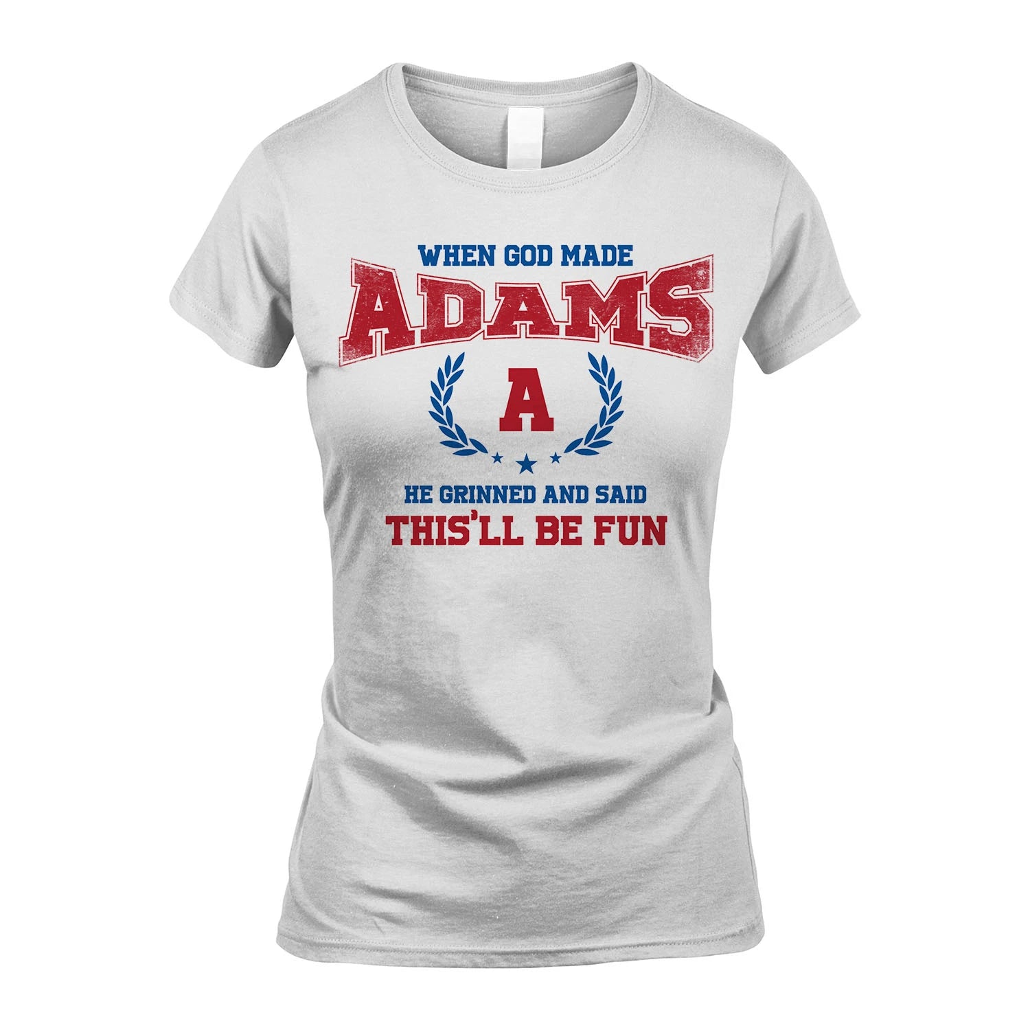 When God Made He Grinned And Said This'll Be Fun Shirt ADAMS M1-12