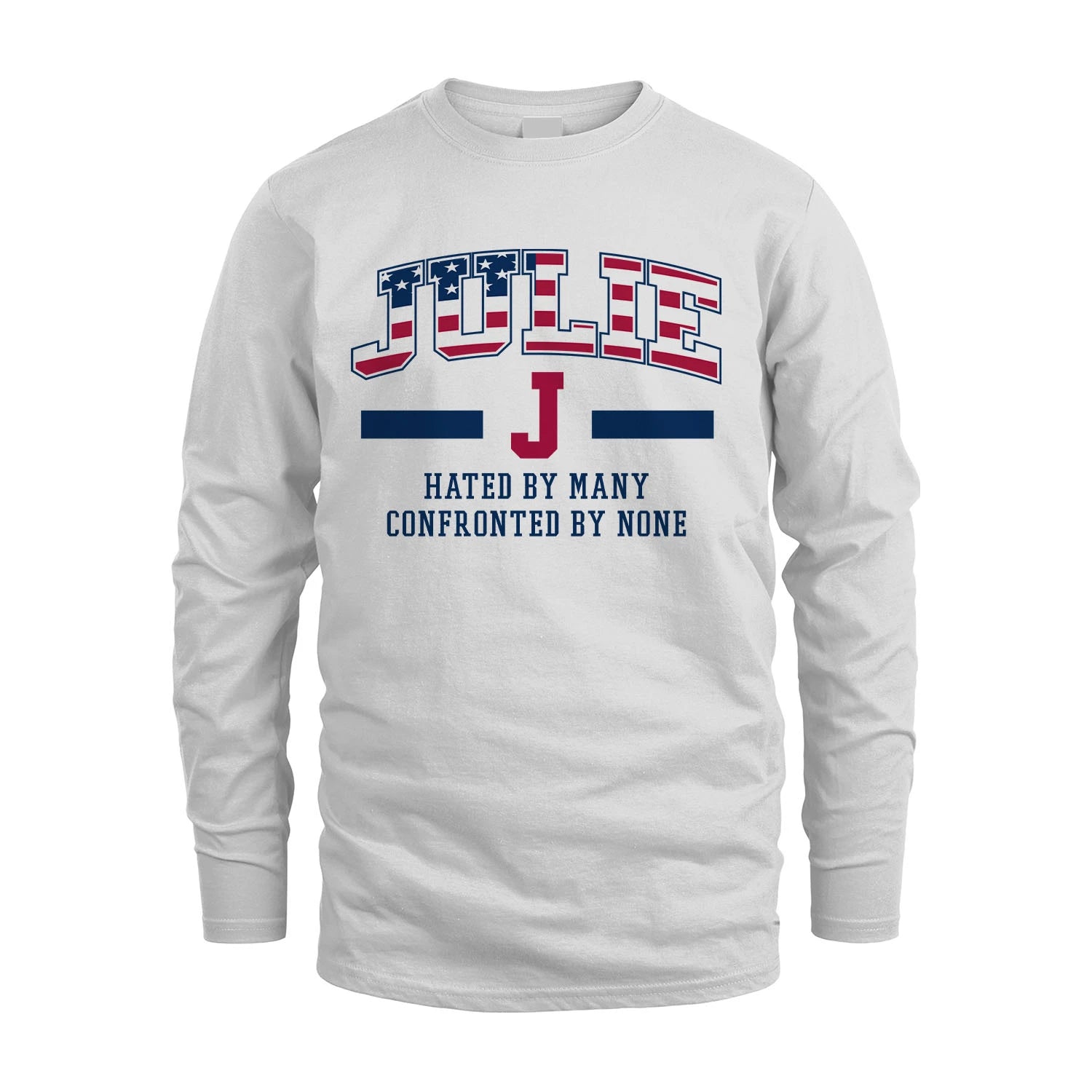 Hated By Many Confronted By None America Shirt JULIE M1-10