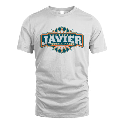 Certified Your Name Trouble Maker Shirt JAVIER M1-36