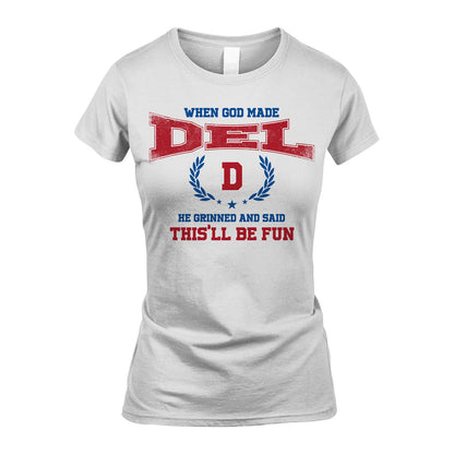 When God Made He Grinned And Said This'll Be Fun Shirt DEL M1-12