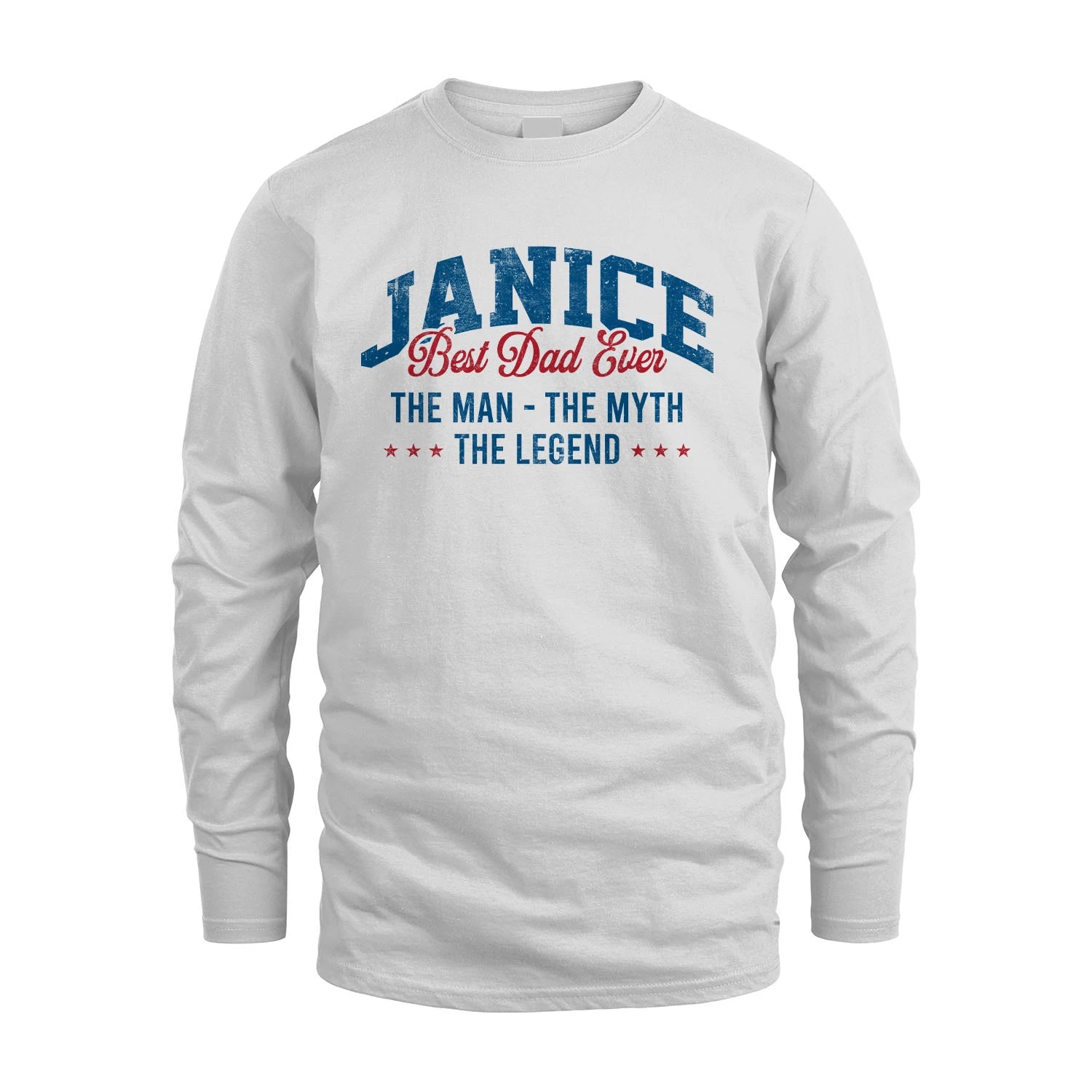 Best Dad Ever The Man The Myth The Legend JANICE M1-7