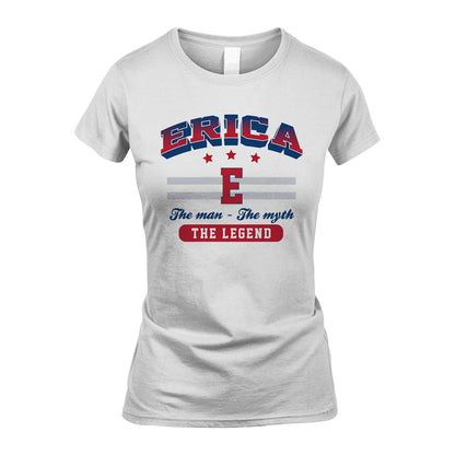 The Man The Myth The Legend With Your Name Shirt ERICA M1-35