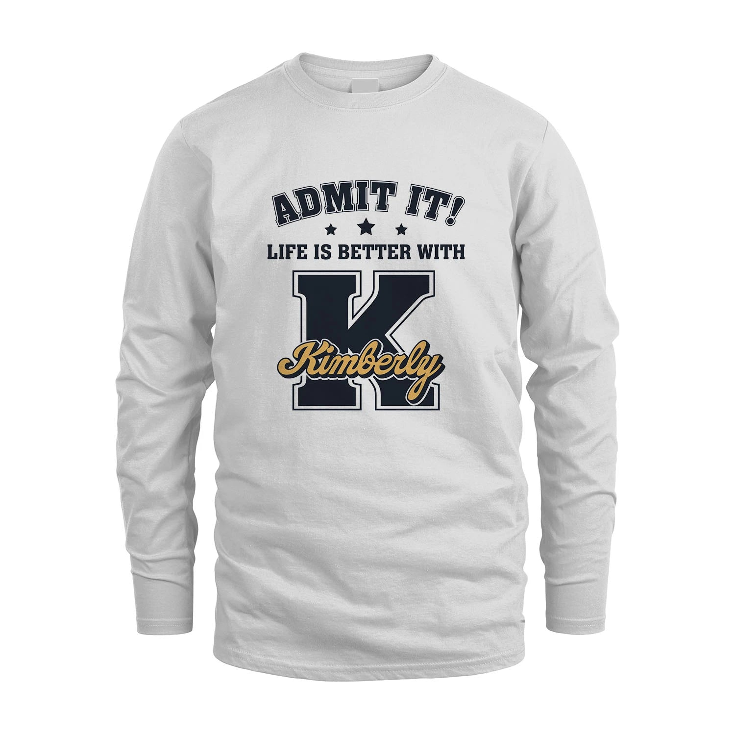 Life Is Better With Your Name Shirt KIMBERLY M1-17