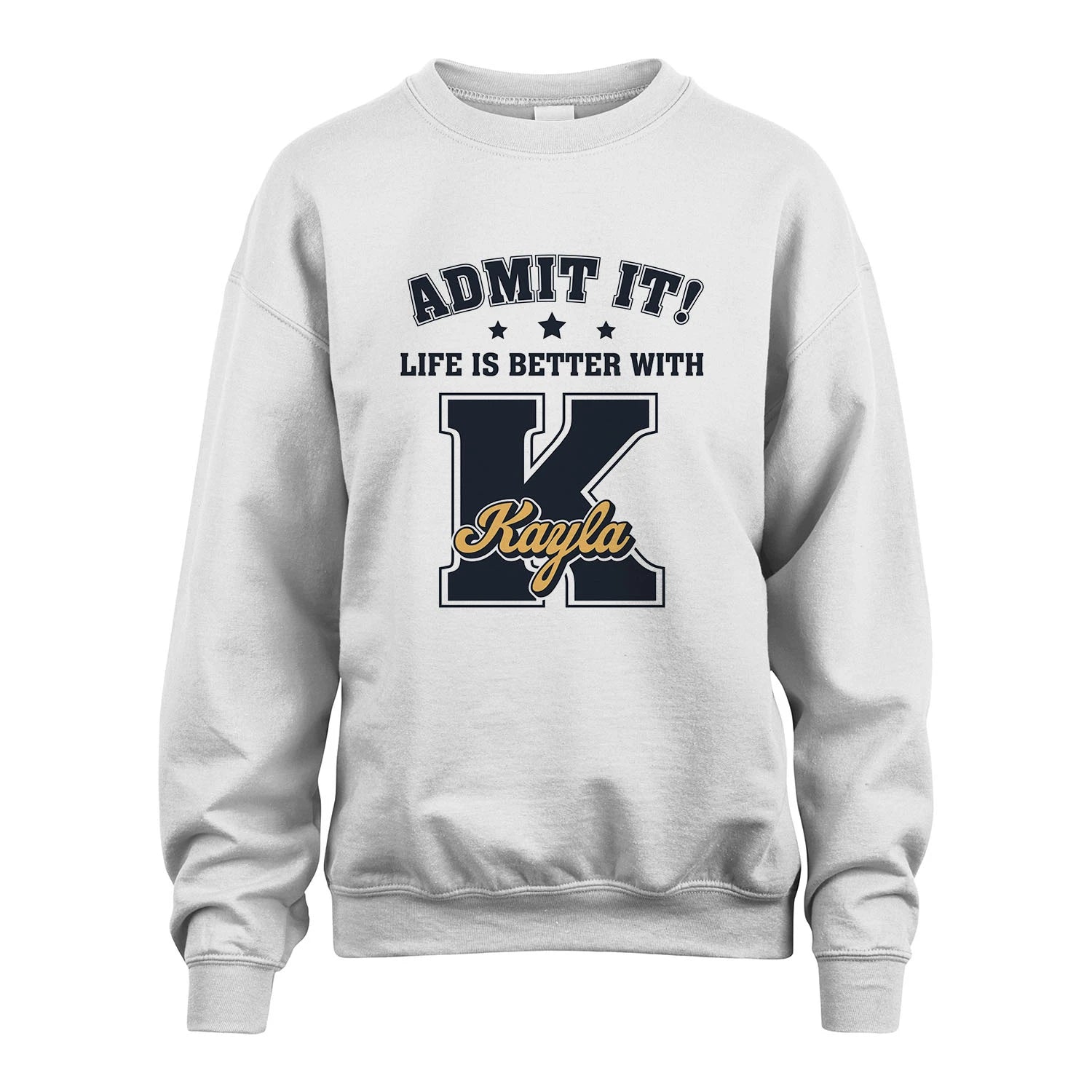 Life Is Better With Your Name Shirt KAYLA M1-17