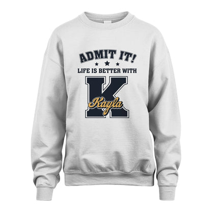 Life Is Better With Your Name Shirt KAYLA M1-17