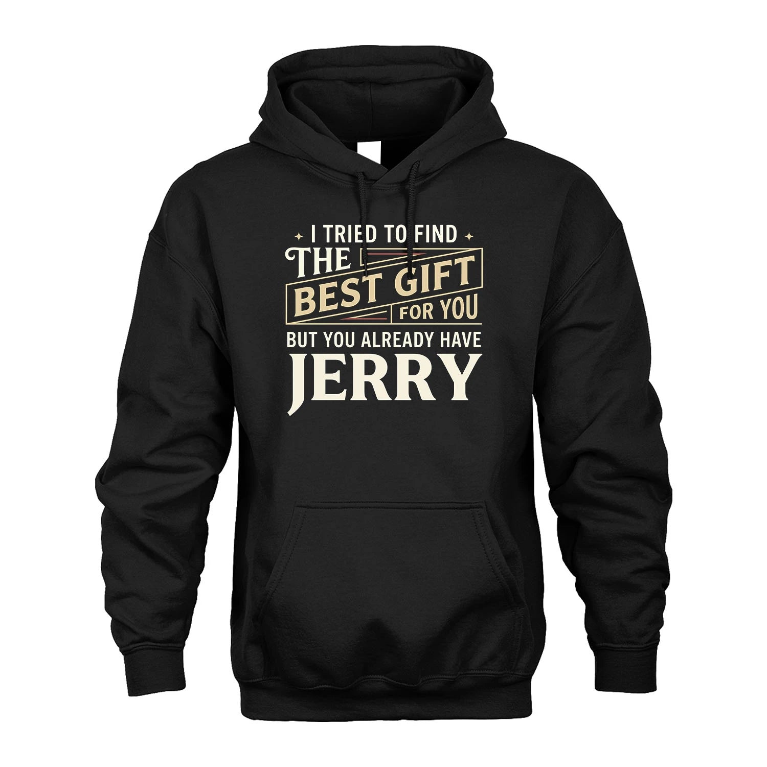 I Tried To Find The Best Gift For You Shirt JERRY M1-3