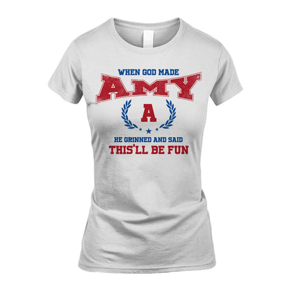 When God Made He Grinned And Said This'll Be Fun Shirt AMY M1-12
