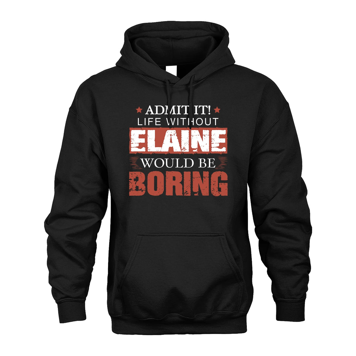 Admit It Life Without Your Name Would Be Boring Warning Shirt ELAINE M1-44
