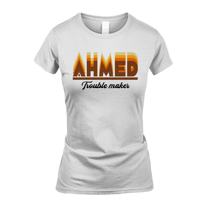 Your Name Trouble Maker Funny Shirt AHMED M1-34