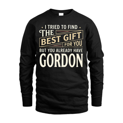 I Tried To Find The Best Gift For You Shirt GORDON M1-3