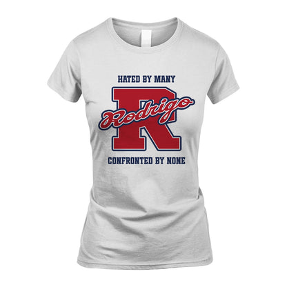 Hated By Many Confronted By None Personalized Name Shirt RODRIGO M1-8