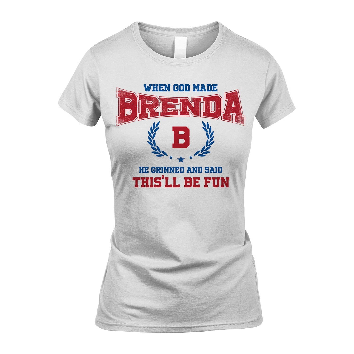 When God Made He Grinned And Said This'll Be Fun Shirt BRENDA M1-12