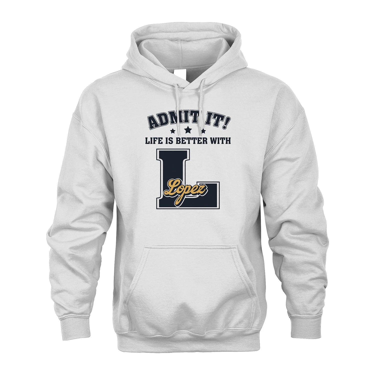 Life Is Better With Your Name Shirt LOPEZ M1-17