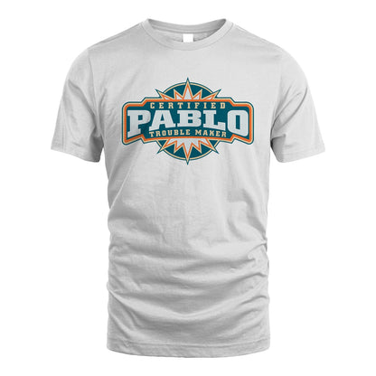 Certified Your Name Trouble Maker Shirt PABLO M1-36
