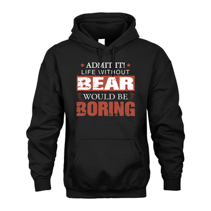 Admit It Life Without Your Name Would Be Boring Warning Shirt BEAR M1-44