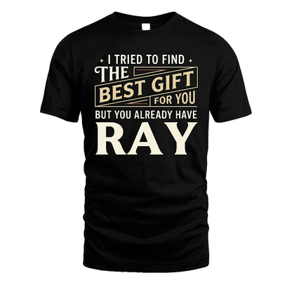 I Tried To Find The Best Gift For You Shirt RAY M1-3