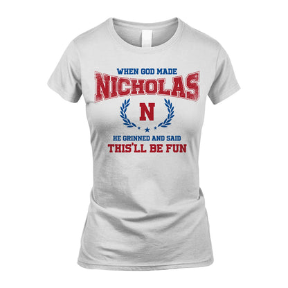 When God Made He Grinned And Said This'll Be Fun Shirt NICHOLAS M1-12