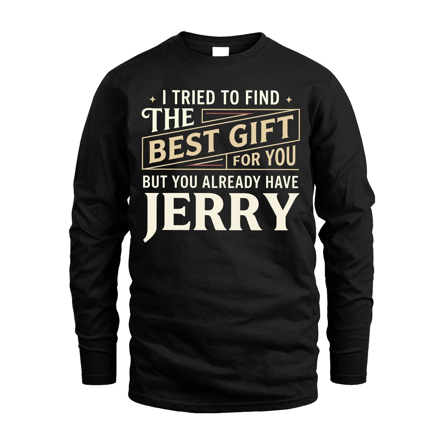 I Tried To Find The Best Gift For You Shirt JERRY M1-3