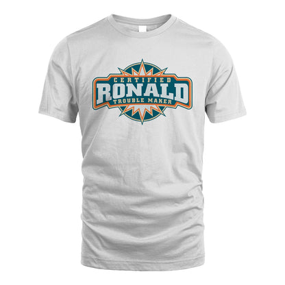 Certified Your Name Trouble Maker Shirt RONALD M1-36