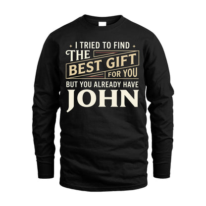 I Tried To Find The Best Gift For You Shirt JOHN M1-3