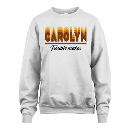 Your Name Trouble Maker Funny Shirt CAROLYN M1-34