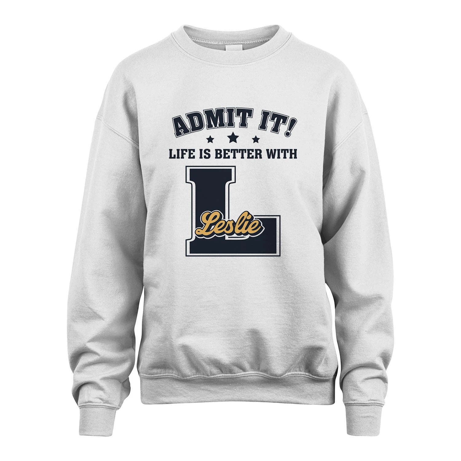Life Is Better With Your Name Shirt LESLIE M1-17
