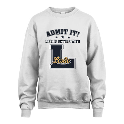 Life Is Better With Your Name Shirt LESLIE M1-17