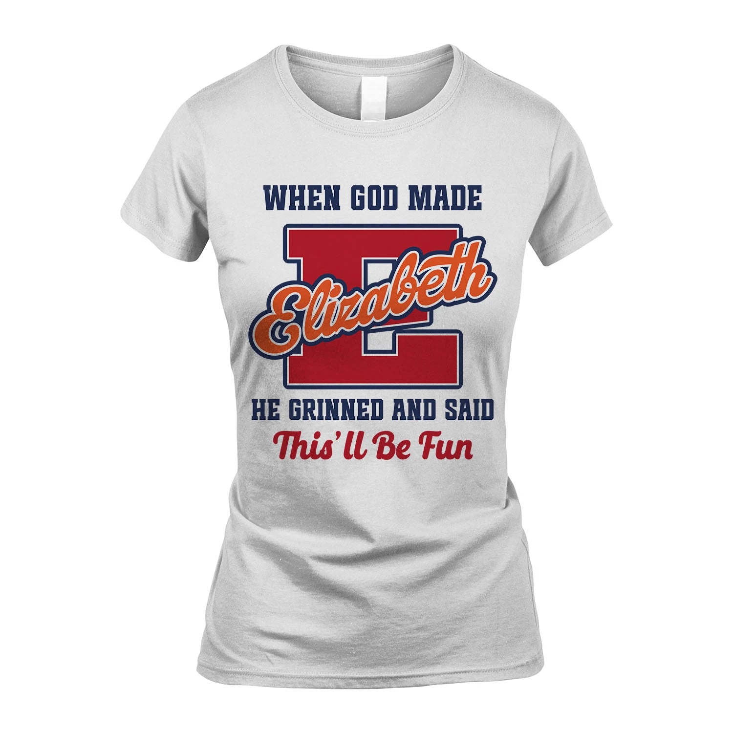 God Made Your Name Custom Shirt ELIZABETH M1-16