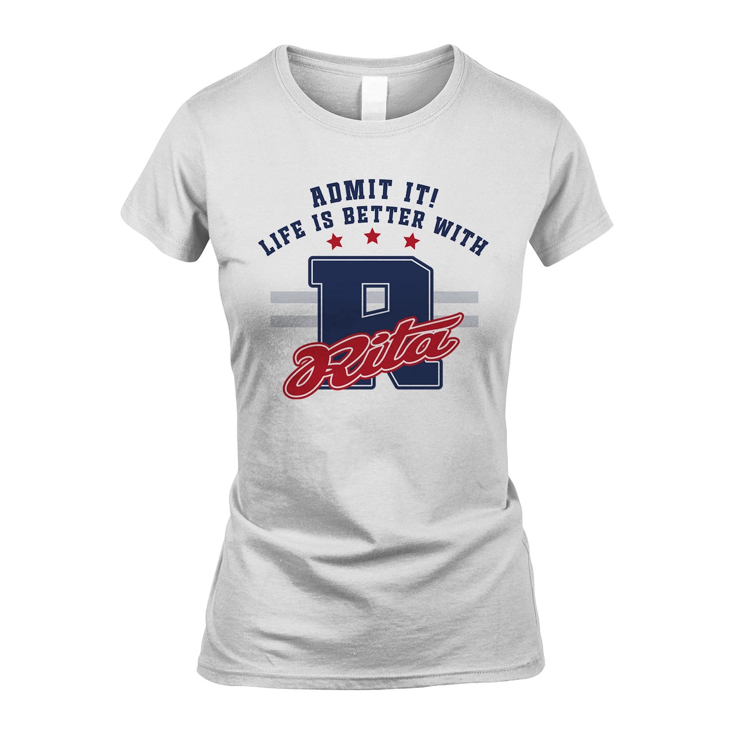 Admit It Life Is Better With Your Name Custom Shirt RITA M1-20