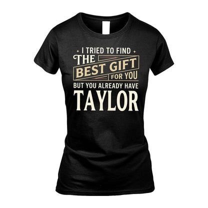 I Tried To Find The Best Gift For You Shirt TAYLOR M1-3