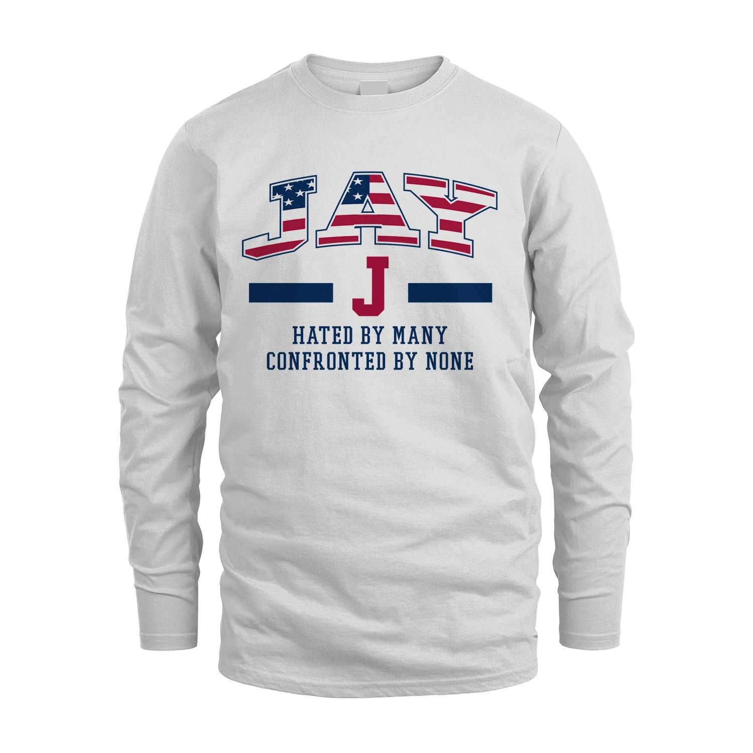Hated By Many Confronted By None America Shirt JAY M1-10