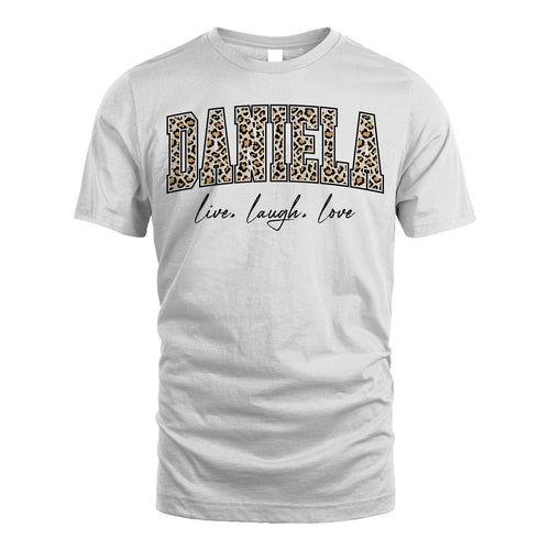 Live Laugh Love Custom Name With Leopard Pattern Shirt DANIELA M1-13