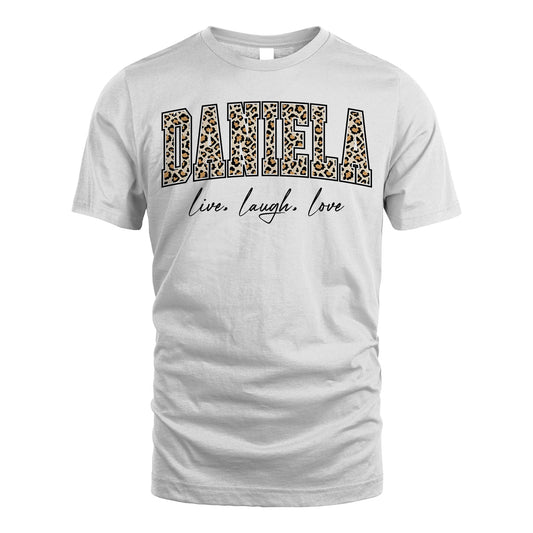 Live Laugh Love Custom Name With Leopard Pattern Shirt DANIELA M1-13