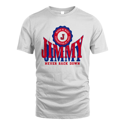Your Name Never Back Down Shirt JIMMY M1-33