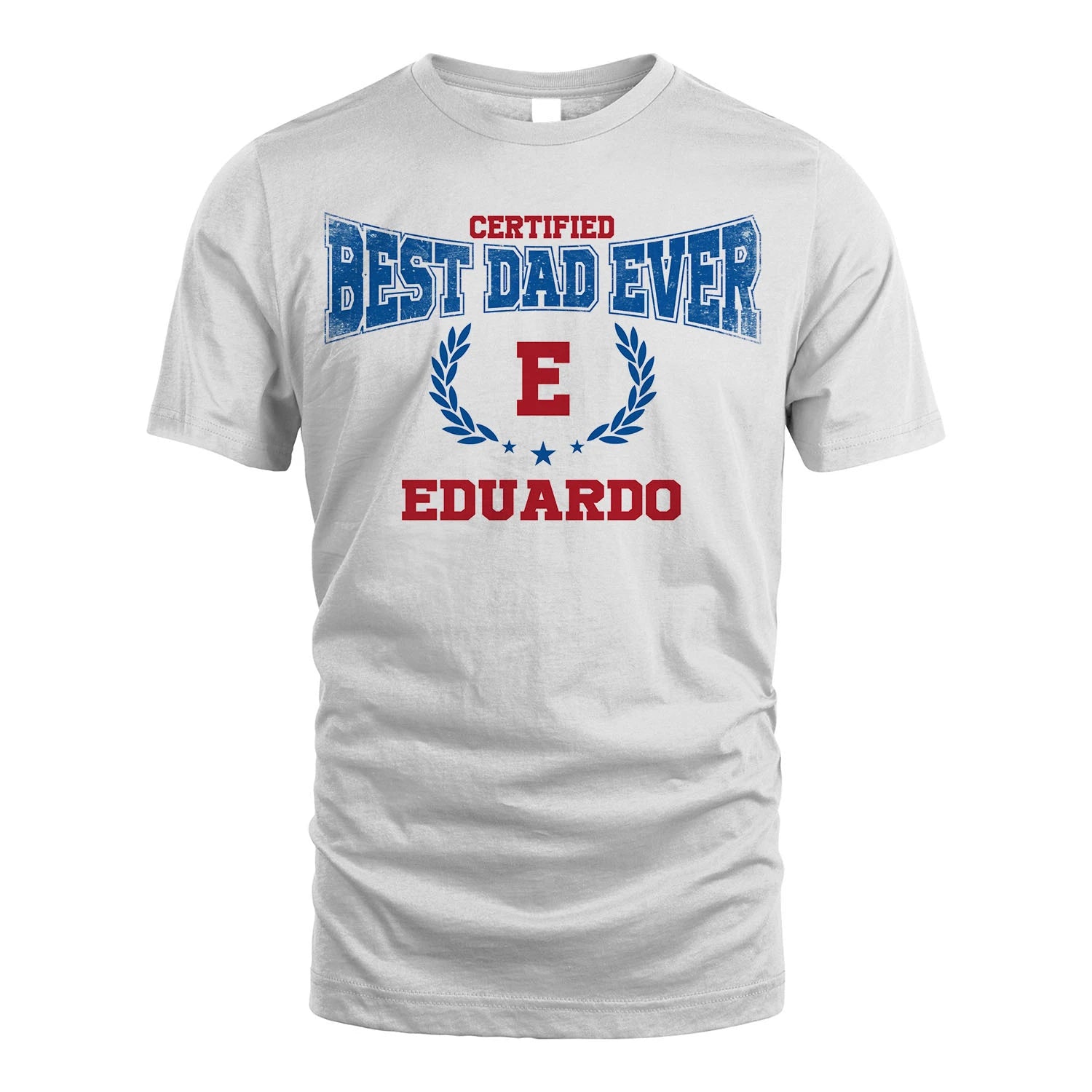 Certified Best Dad Ever Shirt EDUARDO M1-11