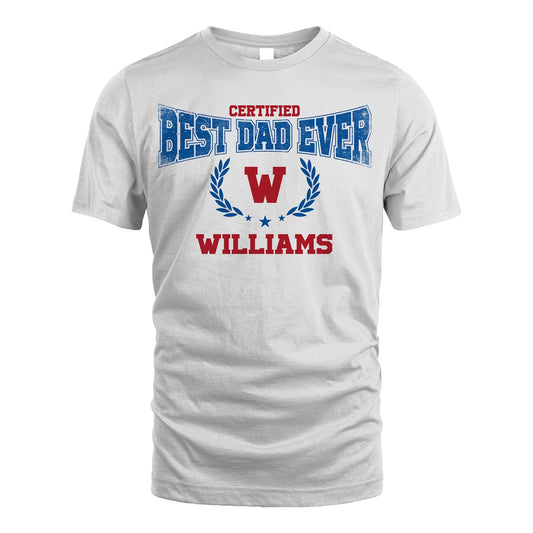 Certified Best Dad Ever Shirt WILLIAMS M1-11