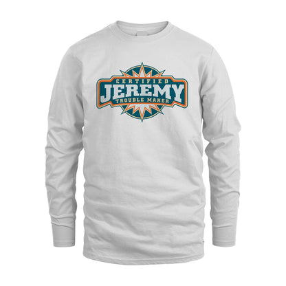 Certified Your Name Trouble Maker Shirt JEREMY M1-36