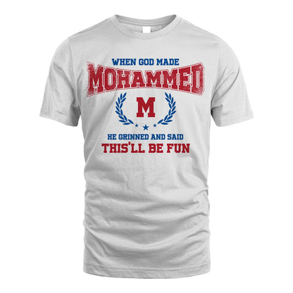 When God Made He Grinned And Said This'll Be Fun Shirt MOHAMMED M1-12