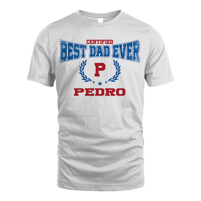 Certified Best Dad Ever Shirt PEDRO M1-11