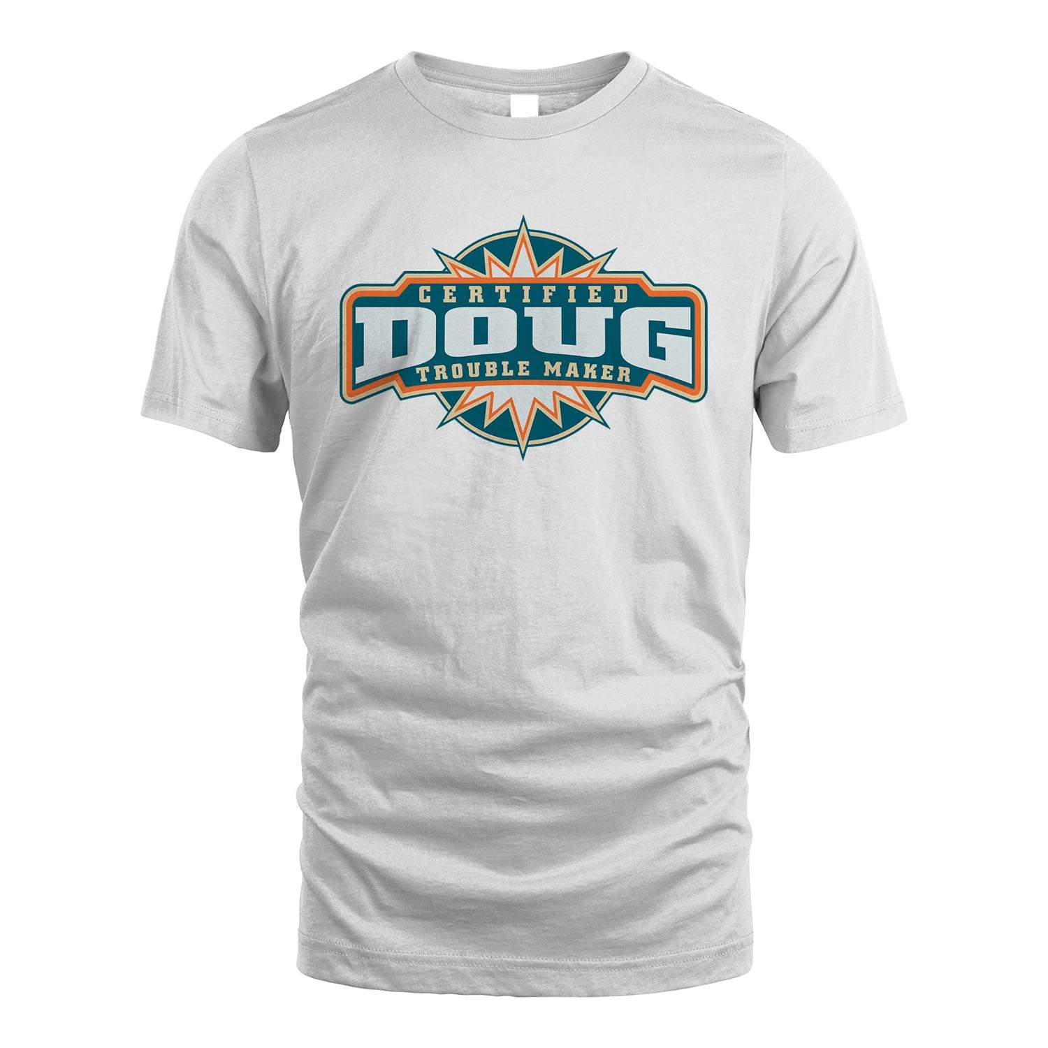 Certified Your Name Trouble Maker Shirt DOUG M1-36