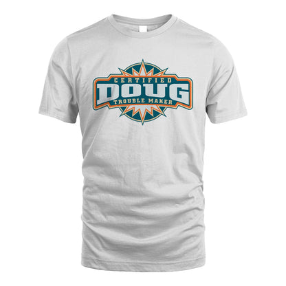 Certified Your Name Trouble Maker Shirt DOUG M1-36