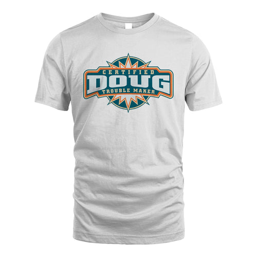 Certified Your Name Trouble Maker Shirt DOUG M1-36