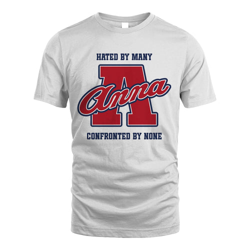 Hated By Many Confronted By None Personalized Name Shirt ANNA M1-8
