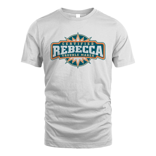 Certified Your Name Trouble Maker Shirt REBECCA M1-36