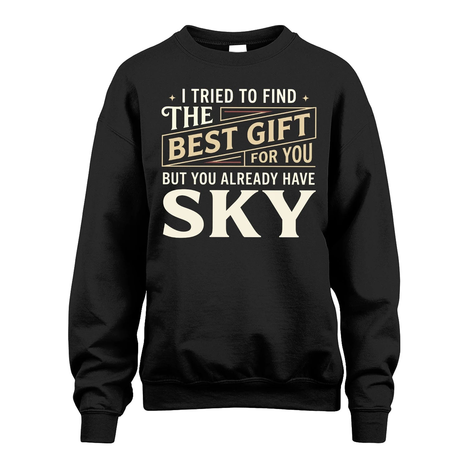 I Tried To Find The Best Gift For You Shirt SKY M1-3