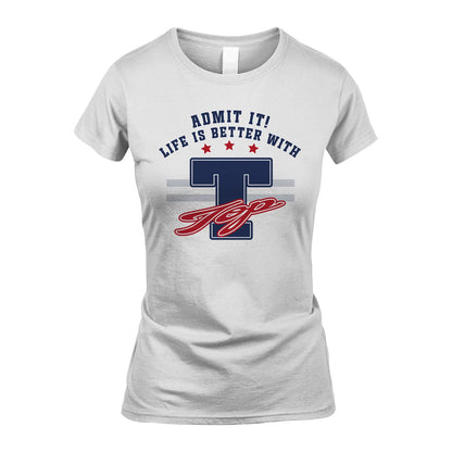 Admit It Life Is Better With Your Name Custom Shirt TOP M1-20
