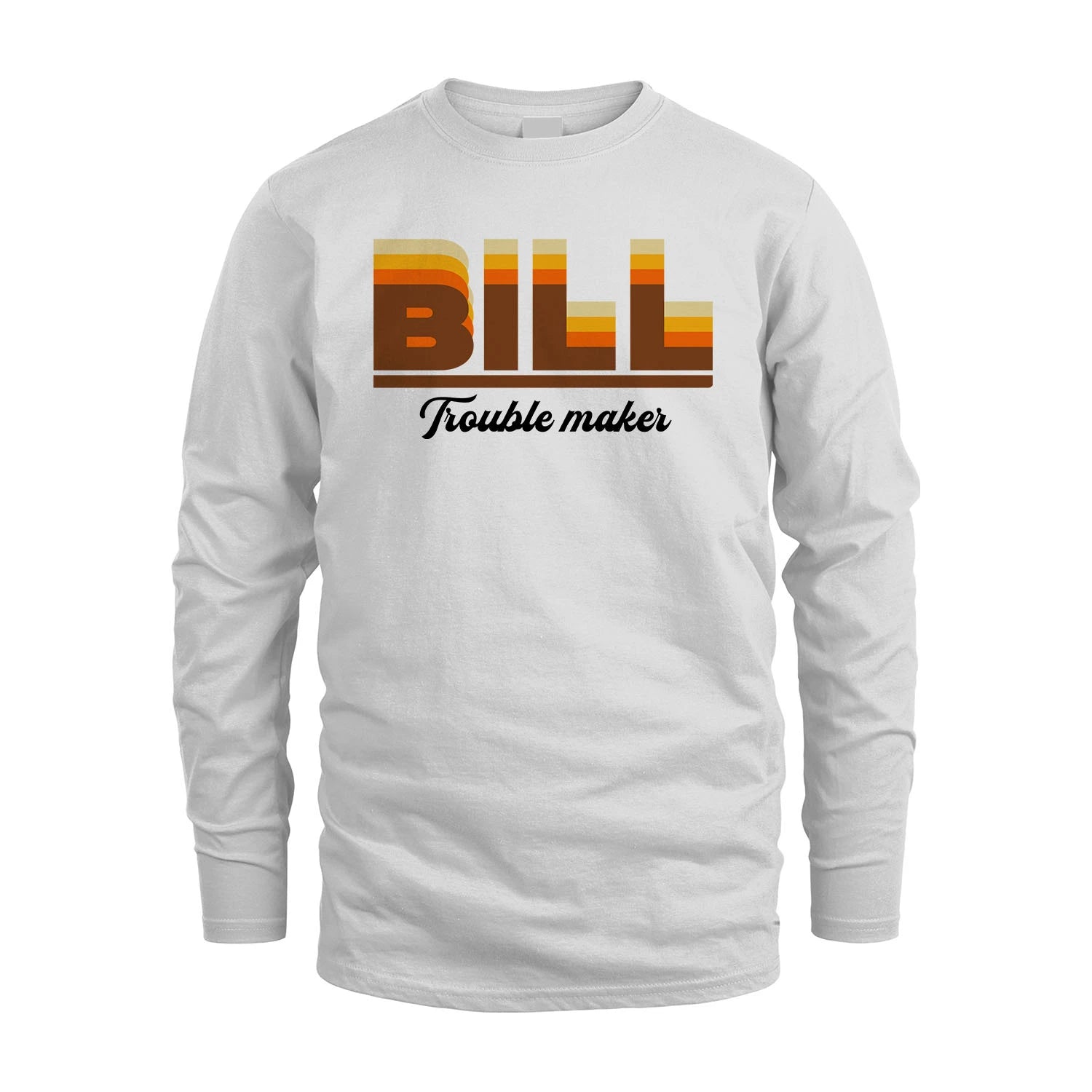 Your Name Trouble Maker Funny Shirt BILL M1-34