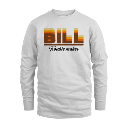Your Name Trouble Maker Funny Shirt BILL M1-34