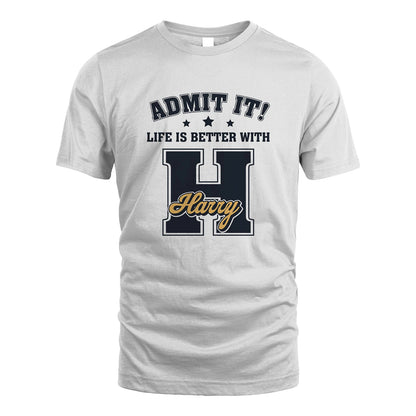 Life Is Better With Your Name Shirt HARRY M1-17